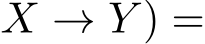 X → Y ) =