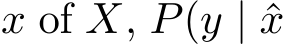  x of X, P(y | ˆx