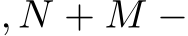 , N + M −