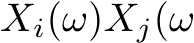  Xi(ω)Xj(ω