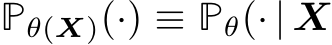  Pθ(X)(·) ≡ Pθ(· | X