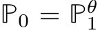  P0 = Pθ1