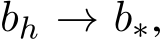  bh → b∗,