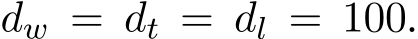  dw = dt = dl = 100.