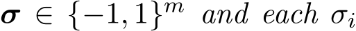  σ ∈ {−1, 1}m and each σi