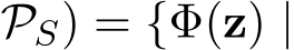 PS) = {Φ(z) |