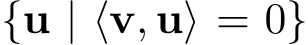  {u | ⟨v, u⟩ = 0}