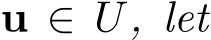  u ∈ U, let