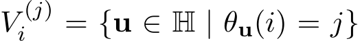  V (j)i = {u ∈ H | θu(i) = j}