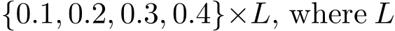 {0.1, 0.2, 0.3, 0.4}×L, where L