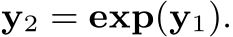  y2 = exp(y1).