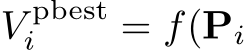 V pbesti = f(Pi