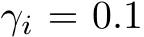  γi = 0.1