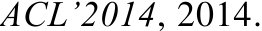 ACL’2014, 2014.