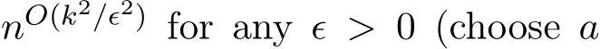  nO(k2/ǫ2) for any ǫ > 0 (choose a