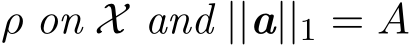  ρ on X and ||a||1 = A