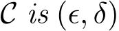  C is (ǫ, δ)