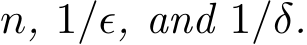  n, 1/ǫ, and 1/δ.