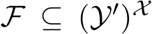  F ⊆ (Y′)X