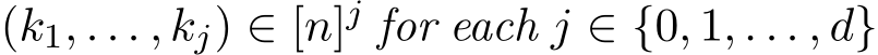  (k1, . . . , kj) ∈ [n]j for each j ∈ {0, 1, . . . , d}