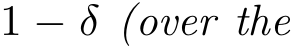  1 − δ (over the