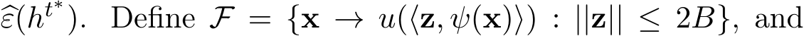  �ε(ht∗). Define F = {x → u(⟨z, ψ(x)⟩) : ||z|| ≤ 2B}, and