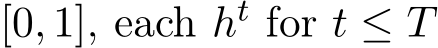  [0, 1], each ht for t ≤ T