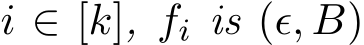  i ∈ [k], fi is (ǫ, B)