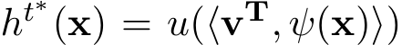  ht∗(x) = u(⟨vT, ψ(x)⟩)