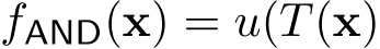  fAND(x) = u(T(x)