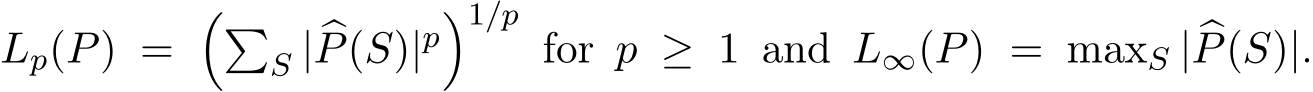 Lp(P) = ��S | �P(S)|p�1/p for p ≥ 1 and L∞(P) = maxS | �P(S)|.