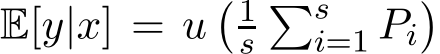  E[y|x] = u�1s�si=1 Pi�