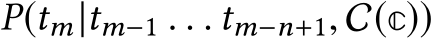  P(tm|tm−1 . . . tm−n+1, C(c))