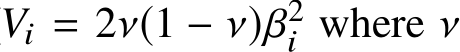 Vi = 2ν(1 − ν)β2i where ν