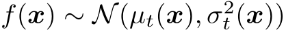  f(x) ∼ N(µt(x), σ2t (x))