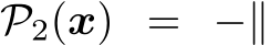  P2(x) = −∥