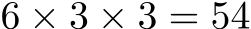  6 × 3 × 3 = 54