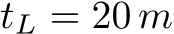  tL = 20 m