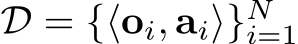  D = {⟨oi, ai⟩}Ni=1