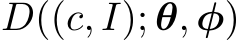  D((c, I); θ, φ)