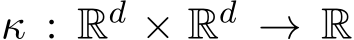  κ : Rd × Rd → R