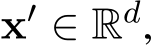  x′ ∈ Rd,