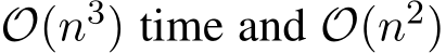  O(n3) time and O(n2)