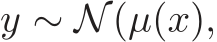  y ∼ N(µ(x),