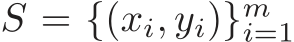 S = {(xi, yi)}mi=1