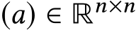 (a) ∈ Rn×n 