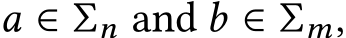  a ∈ Σn and b ∈ Σm,