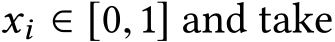  xi ∈ [0, 1] and take