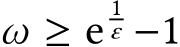  ω ≥ e1ε −1