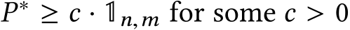  P∗ ≥ c · 1n,m for some c > 0